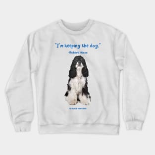 I'm Keeping The Dog Crewneck Sweatshirt